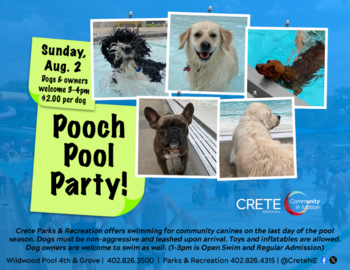 Last day of the pool season, Sunday, Aug. 2; Open swim 1-3 p.m.; Pooch Pool Party from 3:00-4:00 p.m. Cost is $2.00 per dog; Dogs must be non-aggressive and leashed upon arrival.