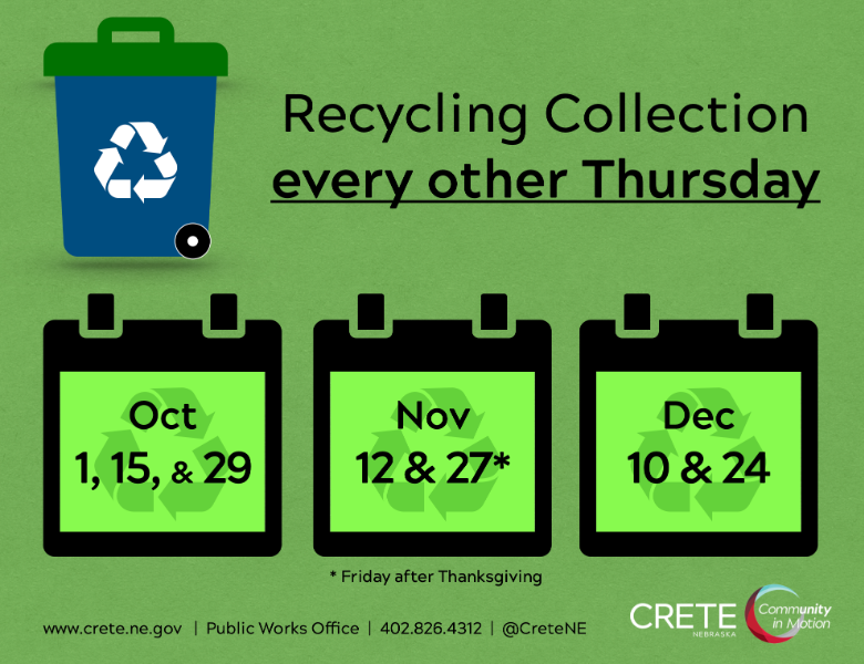 Recycling collection is every other Thursday; upcoming dates are Oct. 1, 15 and 29, Nov. 12 and 27 (Friday after Thanksgiving), Dec. 10 and 24.